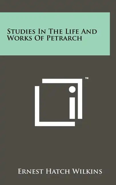 Studies In The Life And Works Of Petrarch - Hardcover