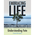 Embracing Life: Understanding Fate - Paperback