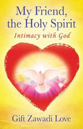 My Friend, the Holy Spirit: Intimacy with God - Paperback