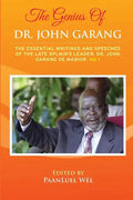 The Genius of Dr. John Garang: The Essential Writings and Speeches of the Late SPLM/A's Leader, Dr. John Garang De Mabioor - Paperback