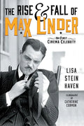 The Rise & Fall of Max Linder: The First Cinema Celebrity - Paperback