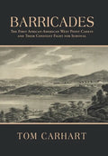 Barricades: The First African-American West Point Cadets and Their Constant Fight for Survival - Hardcover