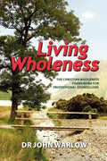 Living Wholeness: The Christian Wholeness Framework for Professional Counsellors - Paperback