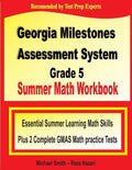 Georgia Milestones Assessment System Grade 5 Summer Math Workbook: Essential Summer Learning Math Skills plus Two Complete GMAS Math Practice Tests - Paperback