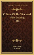 Culture of the Vine and Wine Making (1865) - Hardcover