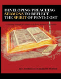 Developing/Preaching Sermons to Reflect the Spirit of Pentecost: A Training Manual for Ministers in Basic Sermon Preparation - Paperback