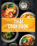 Thai Cookbook: 60+ Easy Recipes for Traditional Food From Thailand - Paperback