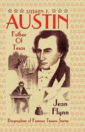 Stephen F. Austin: Father of Texas - Paperback