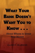 What Your Bank Doesn't Want You to Know . . .: . . .about Where to Invest Your Money - Paperback