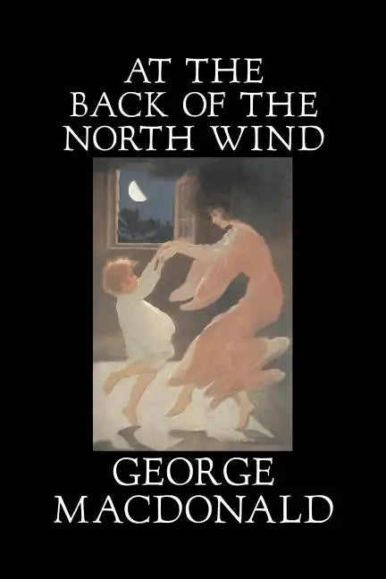 At the Back of the North Wind by George Macdonald, Fiction, Classics, Action & Adventure - Paperback