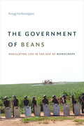 The Government of Beans: Regulating Life in the Age of Monocrops - Paperback