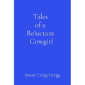 Tales of a Reluctant Cowgirl - Paperback