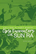 Calling Planet Earth: Close Encounters with Sun Ra - Paperback