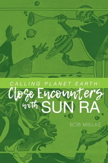 Calling Planet Earth: Close Encounters with Sun Ra - Paperback