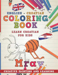 Coloring Book: English - Croatian I Learn Croatian for Kids I Creative Painting and Learning. - Paperback