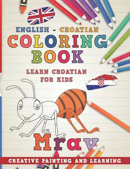 Coloring Book: English - Croatian I Learn Croatian for Kids I Creative Painting and Learning. - Paperback