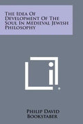The Idea of Development of the Soul in Medieval Jewish Philosophy - Paperback