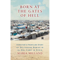 Born at the Gates of Hell: A Doctor's Frontline Story of Delivering Babies in Al-Hol Camp in Syria - Paperback