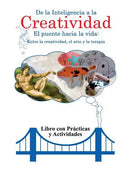 De la inteligencia a la creatividad: Entre la creatividad, el arte y la terapia. Libro con practicas y actividades. - Paperback
