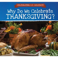 Why Do We Celebrate Thanksgiving? - Library Binding