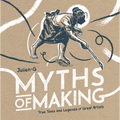 Myths of Making - Hardcover