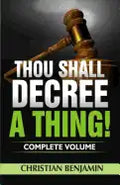 Thou Shall Decree A Thing! (Complete Volume) - Paperback