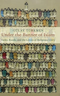 Under the Banner of Islam: Turks, Kurds, and the Limits of Religious Unity - Hardcover