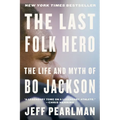 The Last Folk Hero: The Life and Myth of Bo Jackson - Paperback