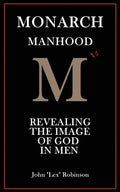 Monarch Manhood: Revealing the Image of God in Men - Paperback
