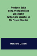 Freedom's Battle Being a Comprehensive Collection of Writings and Speeches on the Present Situation - Paperback