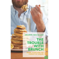 The Trouble with Brunch: Work, Class and the Pursuit of Leisure - Paperback