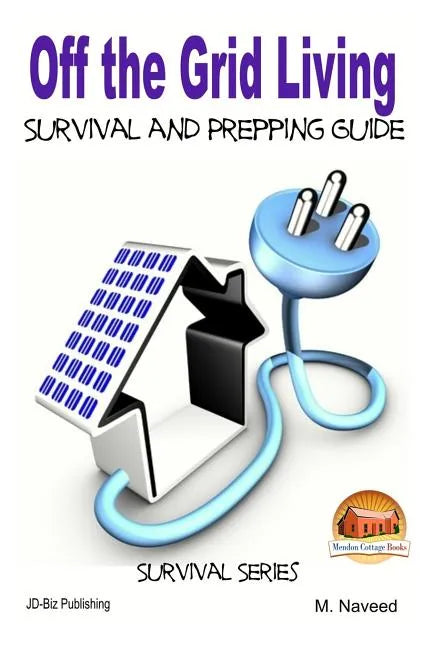 Off the Grid Living - Survival and Prepping Guide - Paperback