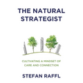 The Natural Strategist: Cultivating a Mindset of Care and Connection - Paperback