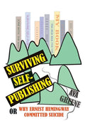 Surviving Self-Publishing: or Why Ernest Hemingway Committed Suicide - Paperback