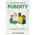 The Parents' Guide to Puberty: Helping your child to thrive (not just survive) as they grow up - Paperback
