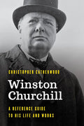 Winston Churchill: A Reference Guide to His Life and Works - Hardcover
