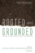 Rooted and Grounded: Essays on Land and Christian Discipleship - Paperback