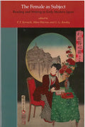 The Female as Subject: Reading and Writing in Early Modern Japan Volume 70 - Paperback
