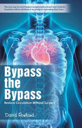 Bypass the Bypass: Restore Circulation Without Surgery - Paperback