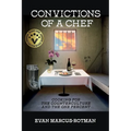 Convictions of a Chef: Cooking for the Counterculture and the One Percent - Paperback