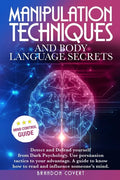 Manipulation Techniques and Body Language Secrets: Detect and Defend Yourself from Dark Psychology. Use persuasion tactics to your advantage. A guide - Paperback