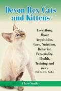 Devon Rex Cats and Kittens Everything about Acquisition, Care, Nutrition, Behavior, Personality, Health, Training and More (Cat Owner's Books) - Paperback