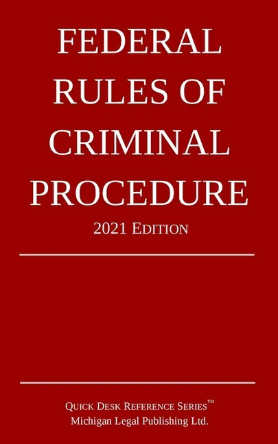Federal Rules of Criminal Procedure; 2021 Edition - Paperback