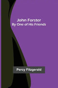 John Forster; By One of His Friends - Paperback