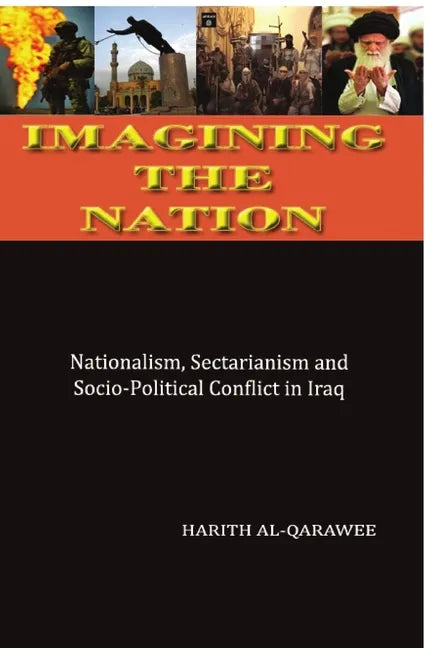 Imagining the Nation: Nationalism, Sectarianism and Socio-Political Conflict in Iraq - Paperback