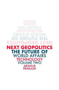 Next Geopolitics: The Future of World Affairs (Technology) Volume Two - Paperback