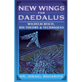 New Wings for Daedalus: Wilhelm Reich, His Theory and Techniques - Paperback