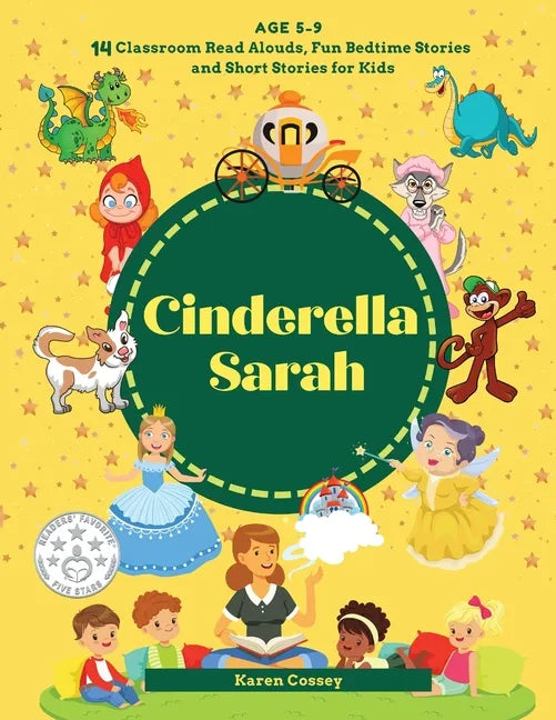 Cinderella Sarah: 14 Classroom Read Alouds, Fun Bedtime Stories and Short Stories for Kids - Paperback
