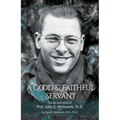A Good & Faithful Servant: The Life and Times of Prof. John C. Whitcomb, Th.D. - Paperback