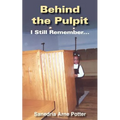 Behind the Pulpit: I Still Remember... - Paperback